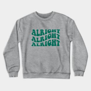 Alright Alright Alright Matthew Mcconaughey Quote Retro Design Crewneck Sweatshirt
